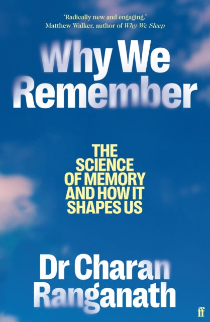 Why We Remember: The Science of Memory and How it Shapes Us