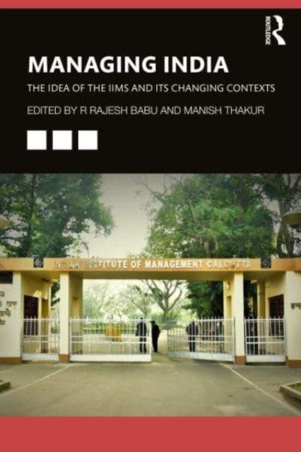 Managing India: The Idea of IIMs and its Changing Contexts