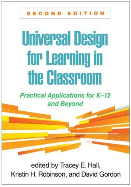 Universal Design for Learning in the Classroom, Second Edition: Practical Applications for K-12 and Beyond