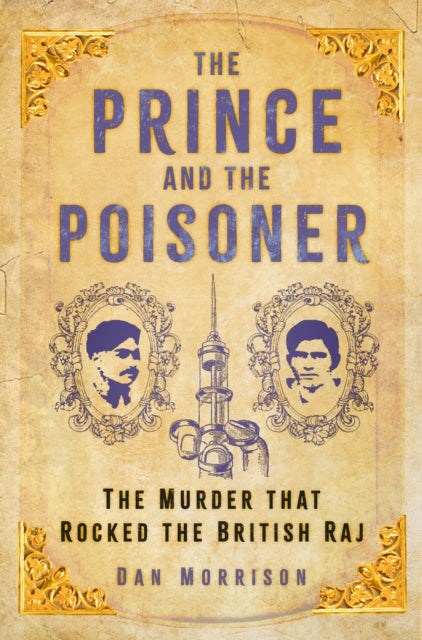 The Prince and the Poisoner: The Murder that Rocked the British Raj