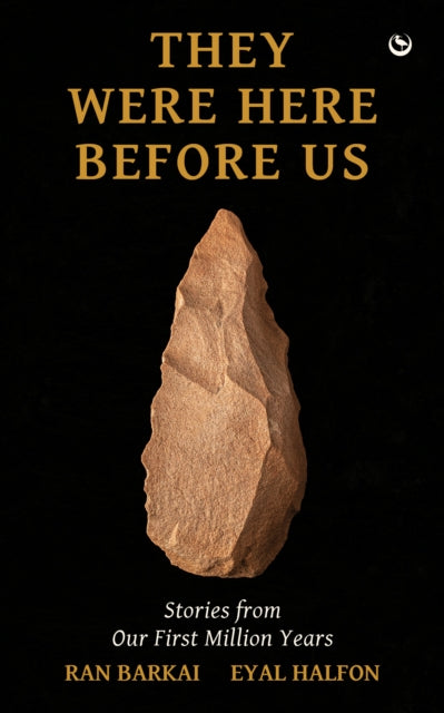 They Were Here Before Us: Stories from Our First Million Years