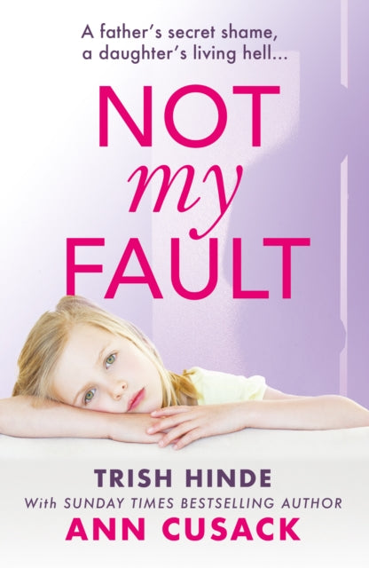 Not My Fault: A father's secret shame, a daughter's living hell