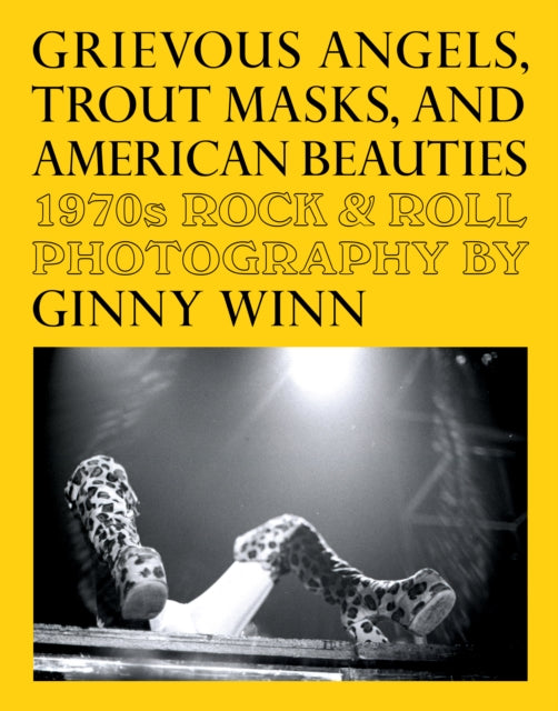 Grievous Angels, Trout Masks, And American Beauties: 1970s Rock & Roll Photography Of Ginny Winn