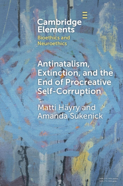 Antinatalism, Extinction, and the End of Procreative Self-Corruption