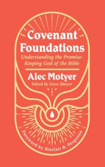 Covenant Foundations: Understanding the Promise–Keeping God of the Bible