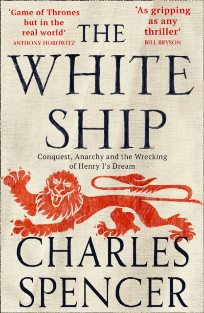 White Ship: Conquest, Anarchy and the Wrecking of Henry I's Dream