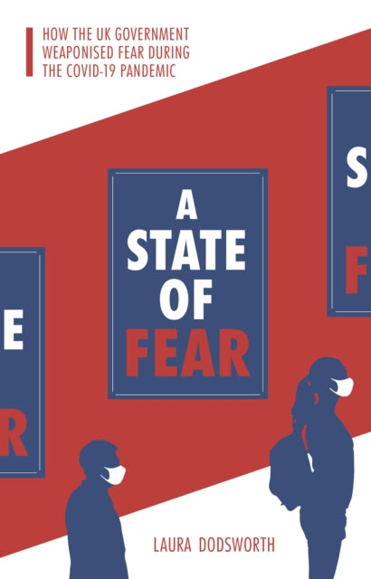 State of Fear: How the UK government weaponised fear during the Covid-19 pandemic