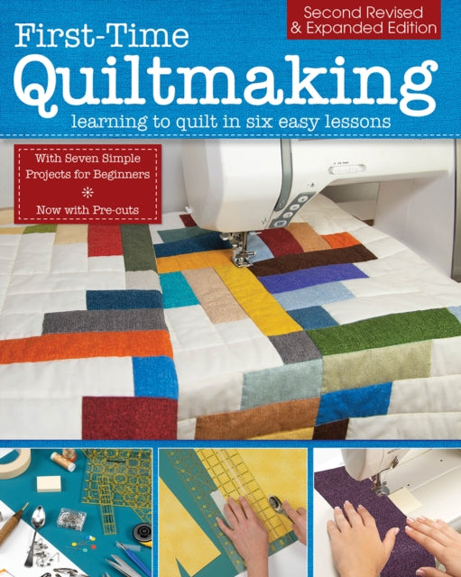 First-Time Quiltmaking, New Edition: Second Revised & Expanded Edition
