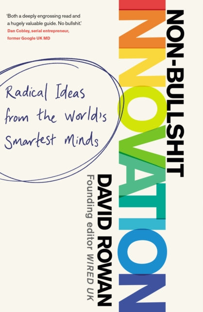 Non-Bullshit Innovation: Radical Ideas from the World's Smartest Minds