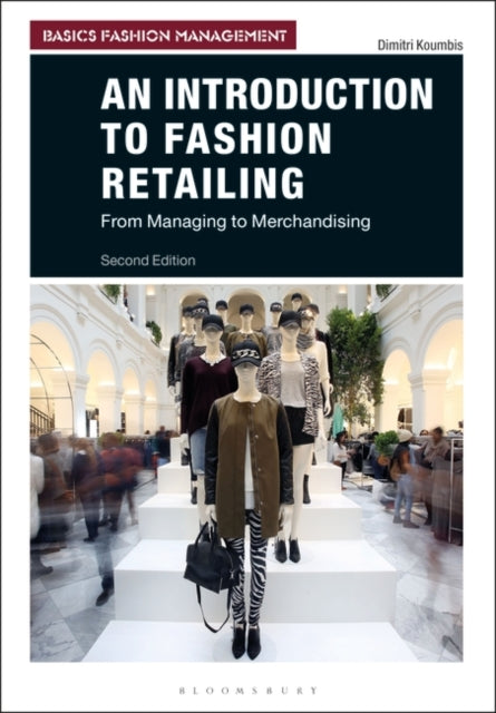 Introduction to Fashion Retailing: From Managing to Merchandising