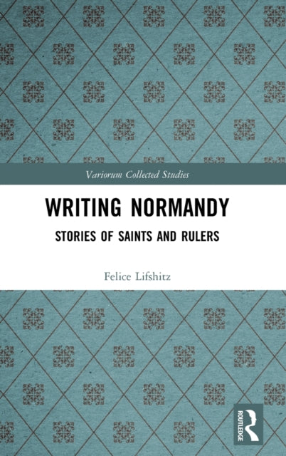 Writing Normandy: Stories of Saints and Rulers