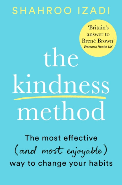 Kindness Method: The Highly Effective (and extremely enjoyable) Way to Change Your Habits