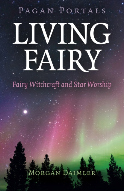 Pagan Portals - Living Fairy - Fairy Witchcraft and Star Worship