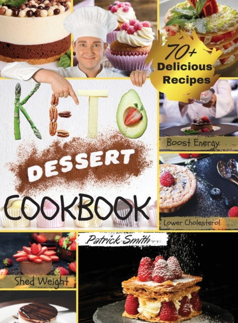 Keto Dessert Cookbook 2021: For a Healthy and Carefree Life. 70+ Quick and Easy Ketogenic Bombs, Cakes, and Sweets to Help You Lose Weight, Stay Healthy