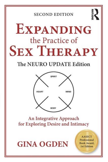 Expanding the Practice of Sex Therapy: The Neuro Update Edition-An Integrative Approach for Exploring Desire and Intimacy