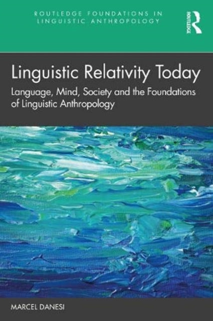 Linguistic Relativity Today: Language, Mind, Society, and the Foundations of Linguistic Anthropology