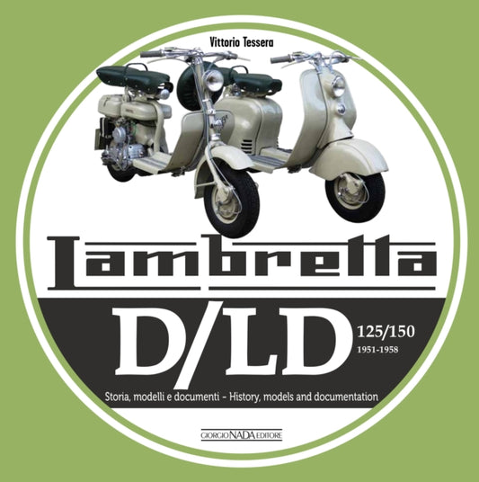 Lambretta D/LD 125/150: 1951-1958 Storie Modelli E Documenti/History, Models and Documents