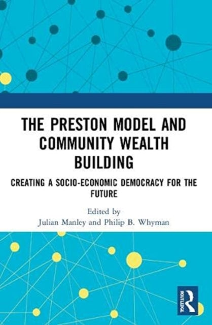 Preston Model and Community Wealth Building: Creating a Socio-Economic Democracy for the Future
