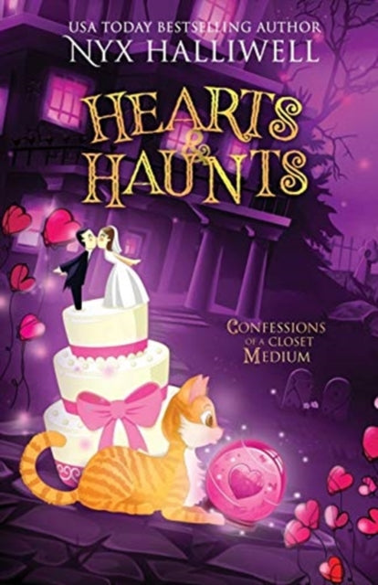 Hearts & Haunts, Confessions of a Closet Medium, Book 3: A Supernatural Southern Cozy Mystery about a Reluctant Ghost Whisperer)