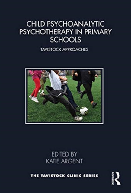 Child Psychoanalytic Psychotherapy in Primary Schools: Tavistock Approaches