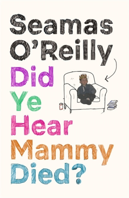 Did Ye Hear Mammy Died?: the bestselling memoir