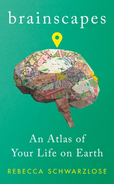 Brainscapes: An Atlas of Your Life on Earth