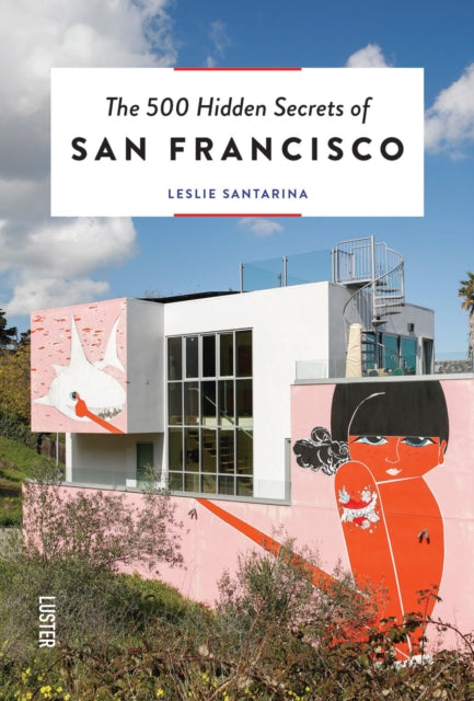 500 Hidden Secrets of San Francisco