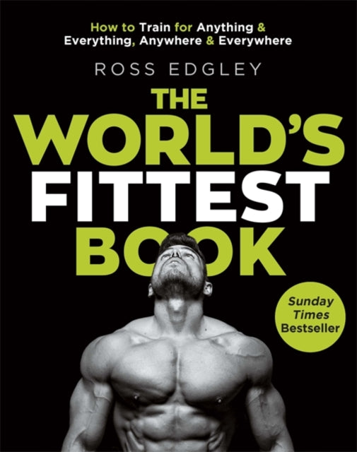 World's Fittest Book: The Sunday Times Bestseller from the Strongman Swimmer