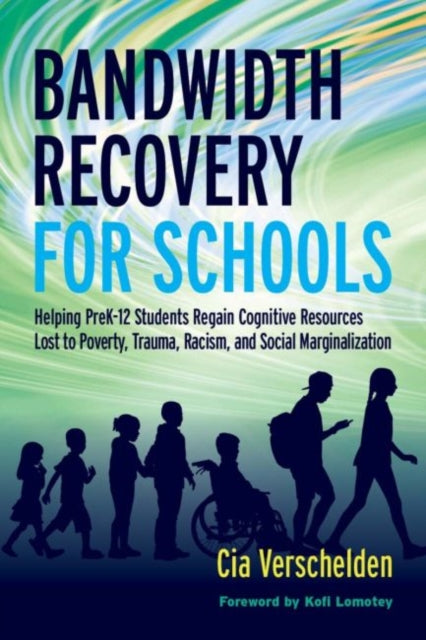 Bandwidth Recovery For Schools: Helping Pre-K-12 Students Regain Cognitive Resources Lost to Poverty, Racism, and other Social Marginalization