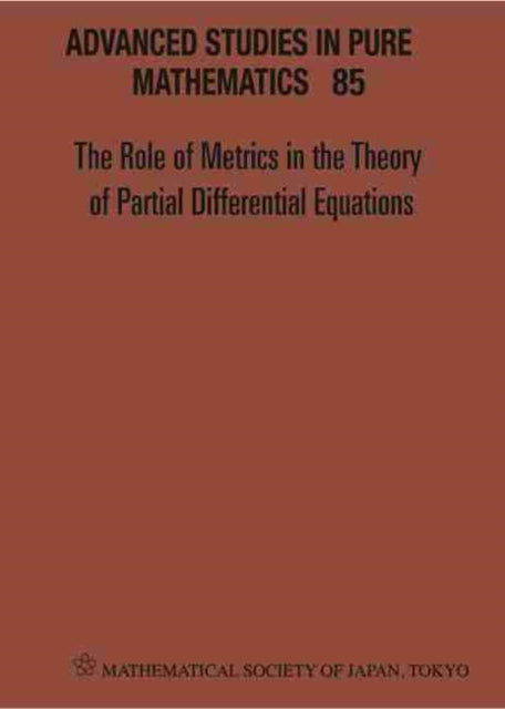 Role Of Metrics In The Theory Of Partial Differential, The - Proceedings Of The 11th Mathematical Society Of Japan, Seasonal Institute (Msj-si)