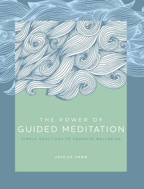 Power of Guided Meditation: Simple Practices to Promote Wellbeing