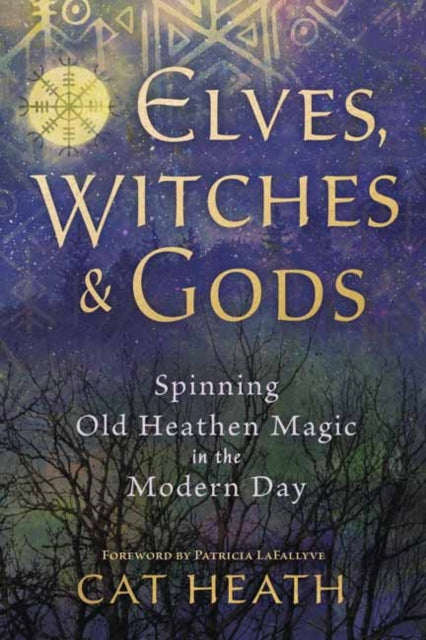 Elves, Witches and Gods: Spinning Old Heathen Magic in the Modern Day