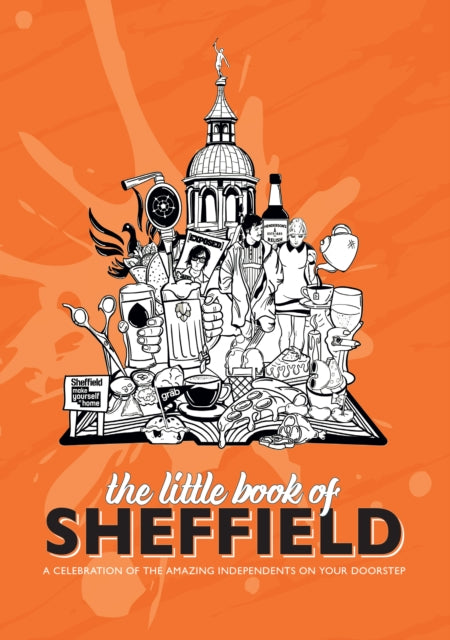 Little Book of Sheffield: A celebration of the amazing independents on your doorstep