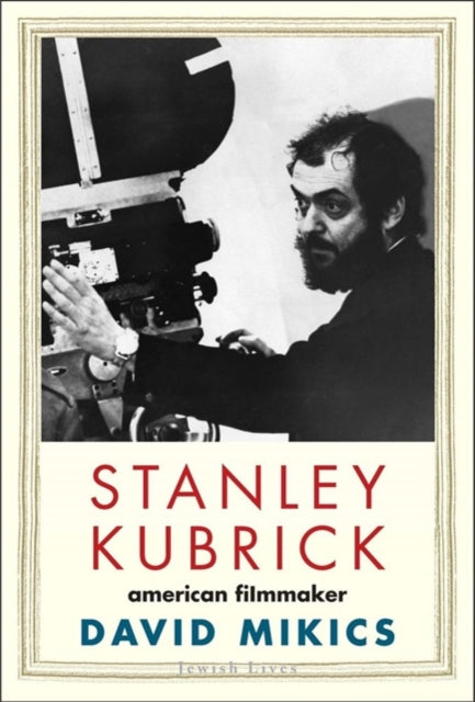 Stanley Kubrick: American Filmmaker