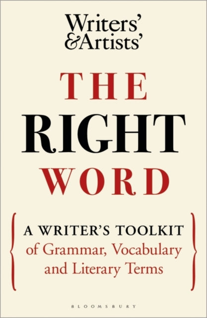 Right Word: A Writer's Toolkit of Grammar, Vocabulary and Literary Terms