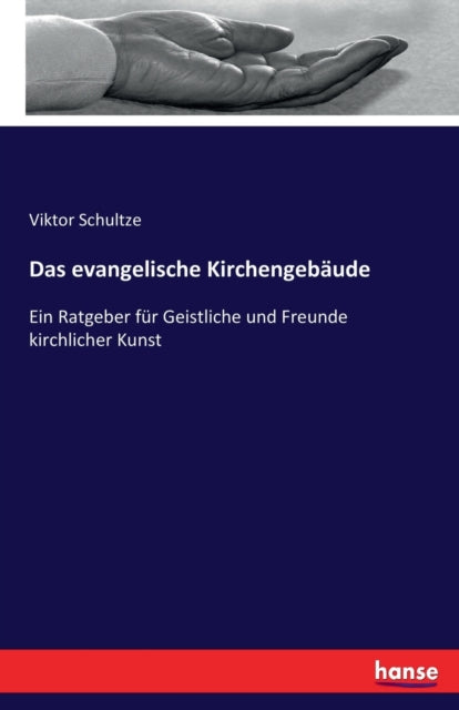 evangelische Kirchengebaude: Ein Ratgeber fur Geistliche und Freunde kirchlicher Kunst
