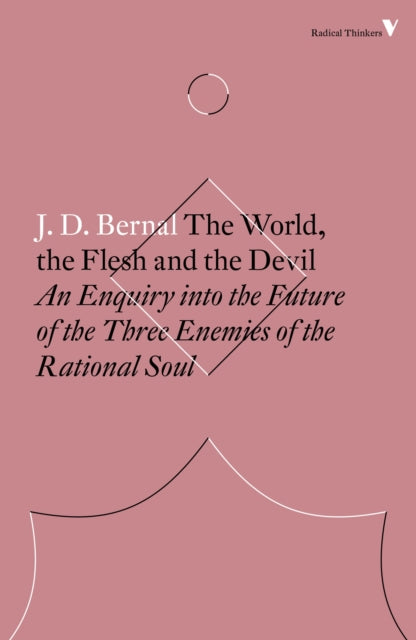 World, the Flesh and the Devil: An Enquiry into the Future of the Three Enemies of the Rational Soul