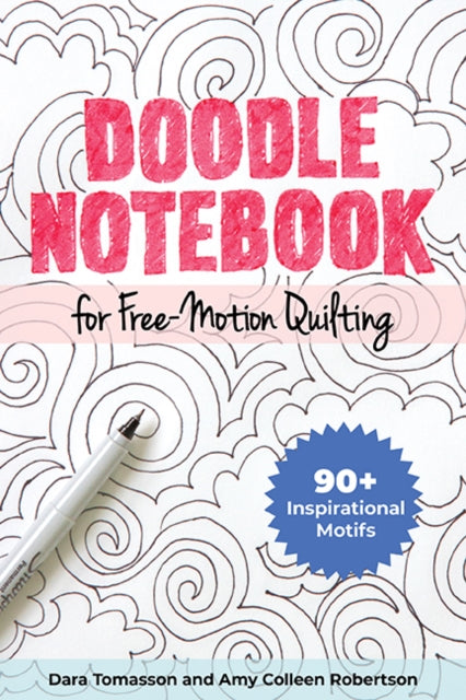 Doodle Notebook for Free-Motion Quilting: 90+ Inspirational Motifs