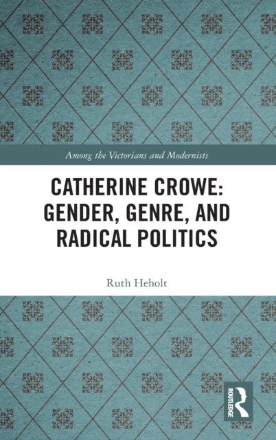 Catherine Crowe: Gender, Genre, and Radical Politics