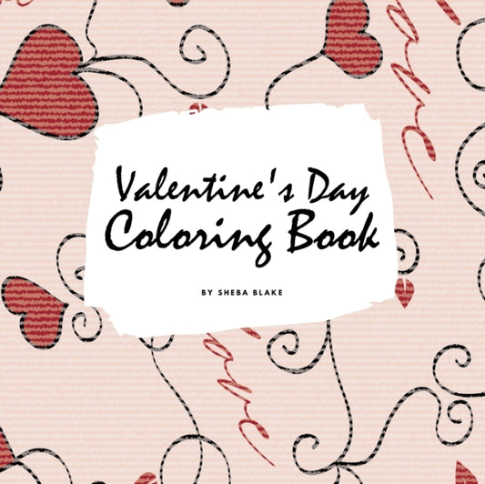 Valentine's Day Coloring Book for Teens and Young Adults (8.5x8.5 Coloring Book / Activity Book)