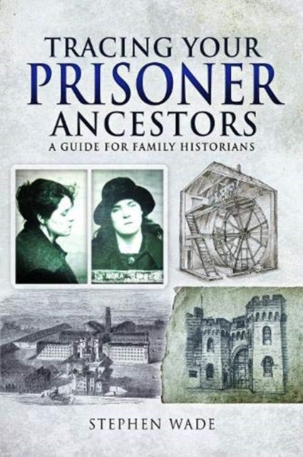 Tracing Your Prisoner Ancestors: A Guide for Family Historians