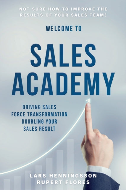 Sales Academy: Driving Sales Force Transformation Doubling Your Sales Result