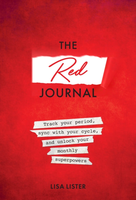 Red Journal: Track Your Period, Sync with Your Cycle, and Unlock Your Monthly Superpowers