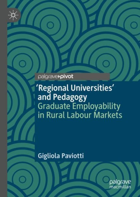 'Regional Universities' and Pedagogy: Graduate Employability in Rural Labour Markets