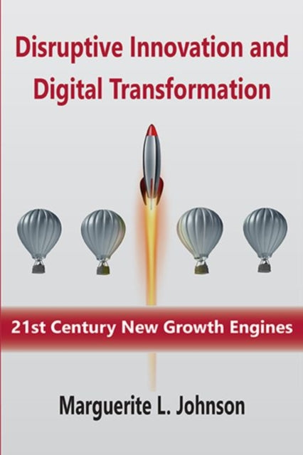 Disruptive Innovation and Digital Transformation: 21st Century New Growth Engines