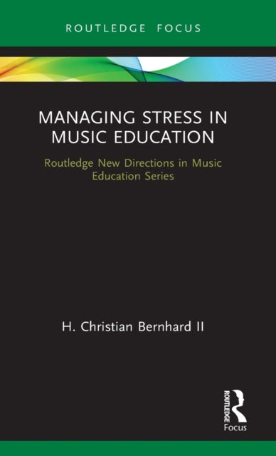 Managing Stress in Music Education: Routes to Wellness and Vitality