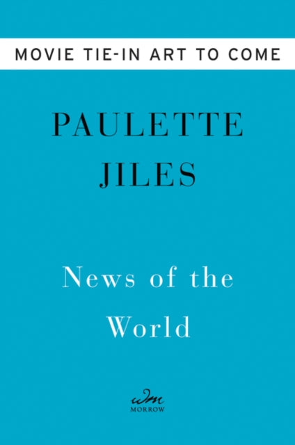 News of the World Movie Tie-in: A Novel