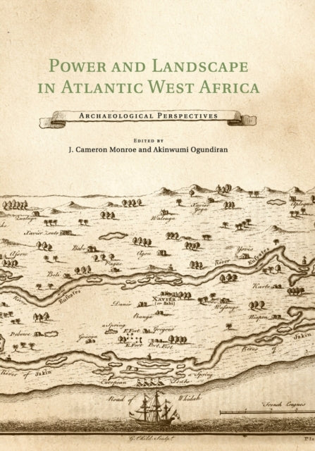 Power and Landscape in Atlantic West Africa: Archaeological Perspectives