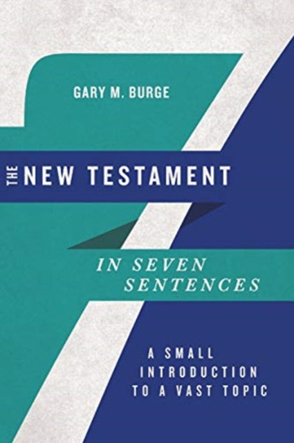 New Testament in Seven Sentences: A Small Introduction to a Vast Topic