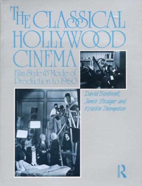 Classical Hollywood Cinema: Film Style and Mode of Production to 1960
